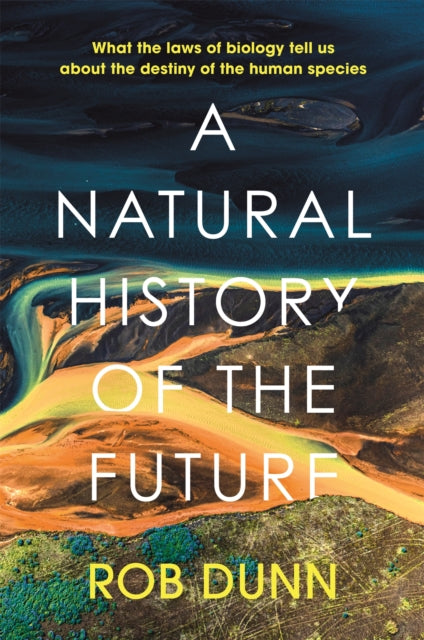 Book cover of: Natural History of the Future. By: Rob Dunn