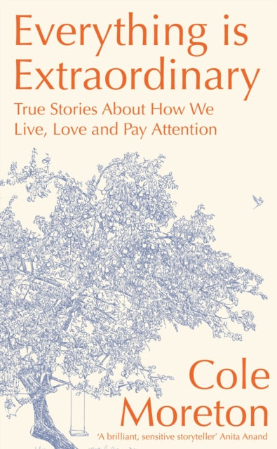 Book cover of: Everything is Extraordinary. By: Cole Moreton