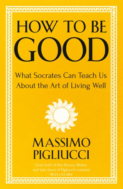 Book cover of: How To Be Good. By: Massimo Pigliucci