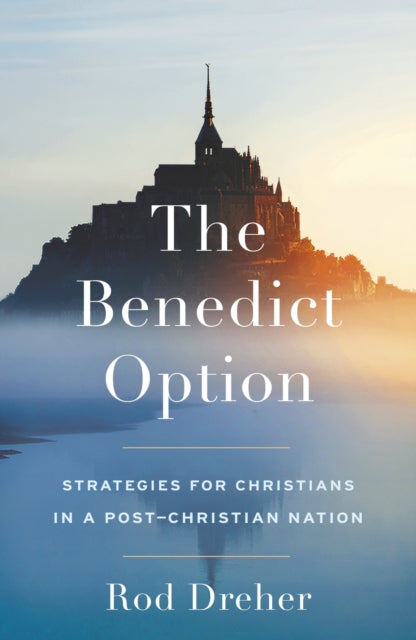 Benedict Option 9781399807890 Rod Dreher