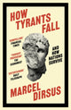 How Tyrants Fall, And How Nations Survive 9781399809504 Marcel Dirsus