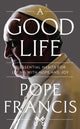 Book cover of: Good Life. By: Pope Francis