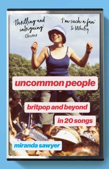 Uncommon People, Britpop and Beyond in 20 Songs 9781399816915 Miranda Sawyer