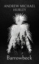 Barrowbeck, The chilling new novel from the author of Starve Acre 9781399817486 Andrew Michael Hurley