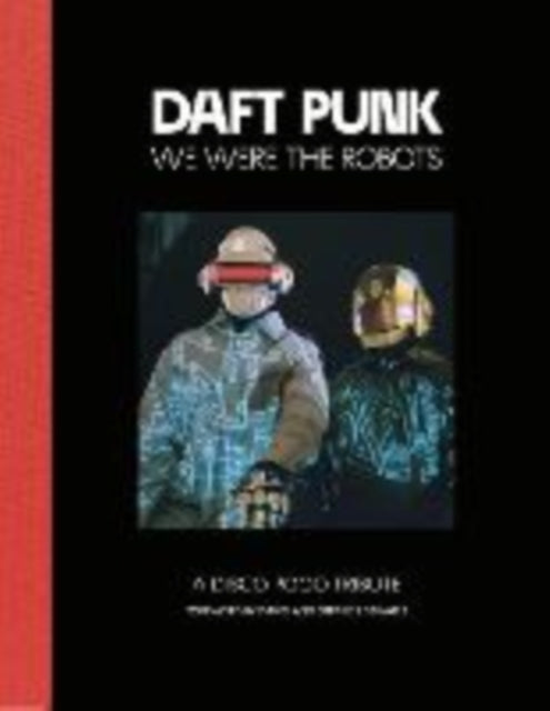 Book cover of: Daft Punk - We Were The Robots