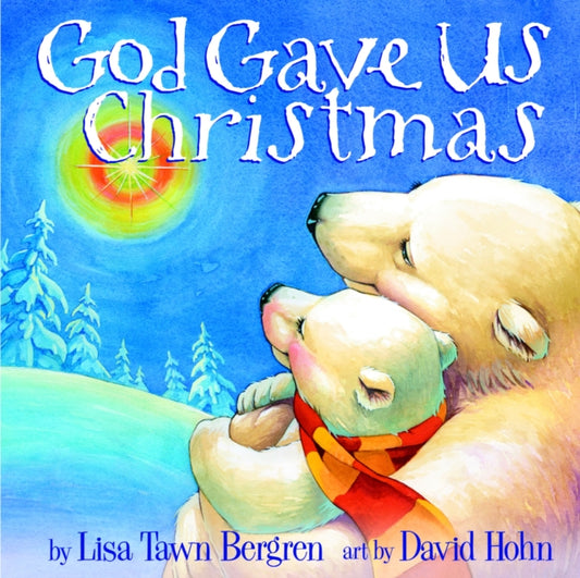Book cover of: God Gave Us Christmas. By: Lisa Tawn Bergren