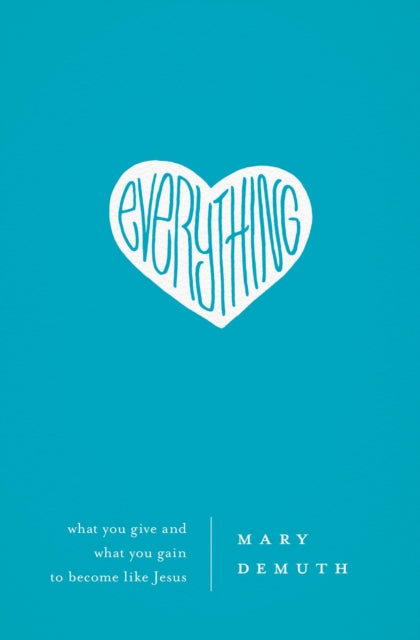 Book cover of: Everything. By: Mary E. DeMuth