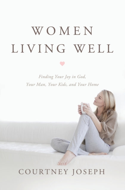 Book cover of: Women Living Well. By: Courtney Joseph