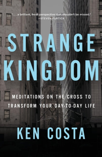 Book cover of: Strange Kingdom. By: Ken Costa