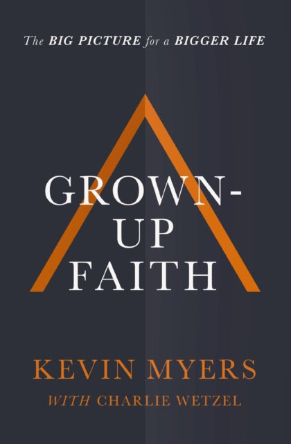 Book cover of: Grown-up Faith. By: Kevin Myers