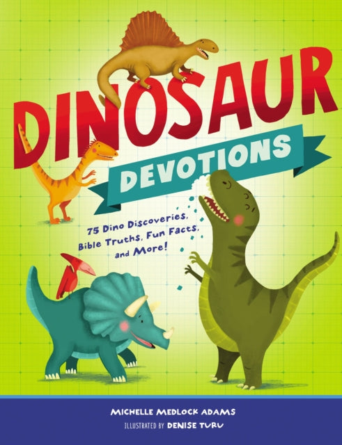 Book cover of: Dinosaur Devotions. By: Michelle Medlock Adams