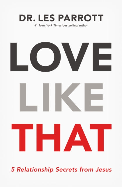 Book cover of: Love Like That. By: Les Parrott III