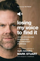 Book cover of: Losing My Voice to Find It. By: Mark Stuart