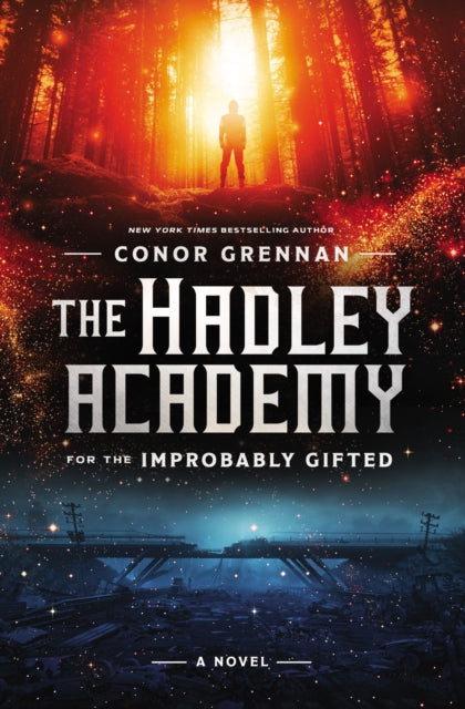 Book cover of: Hadley Academy for the Improbably Gifted. By: Conor Grennan