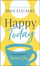 Book cover of: Happy Today. By: Max Lucado