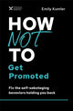 Book cover of: How Not to Get Promoted. By: Emily Kumler