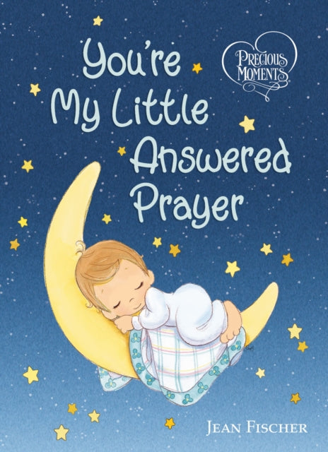 Book cover of: Precious Moments: You're My Little Answered Prayer