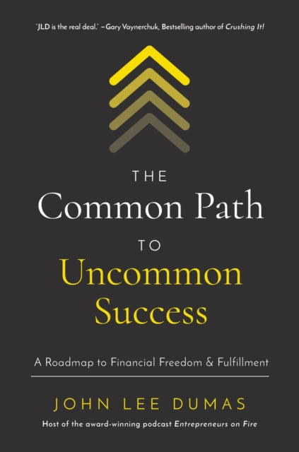 Book cover of: Common Path to Uncommon Success. By: John Lee Dumas