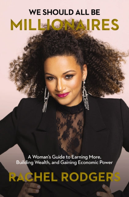 Book cover of: We Should All Be Millionaires. By: Rachel Rodgers