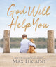 Book cover of: God Will Help You. By: Max Lucado