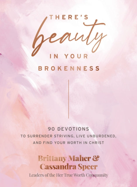 Book cover of: There's Beauty in Your Brokenness. By: Brittany Maher