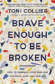 Book cover of: Brave Enough to Be Broken. By: Toni Collier