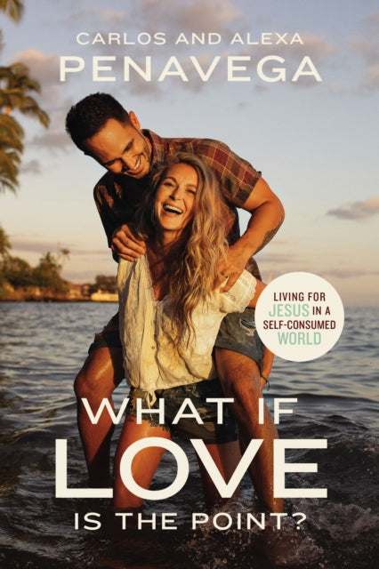 Book cover of: What If Love Is the Point?. By: Carlos PenaVega