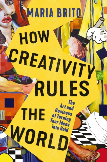 Book cover of: How Creativity Rules the World. By: Maria Brito
