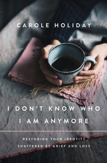 Book cover of: I Don't Know Who I Am Anymore. By: Carole Holiday