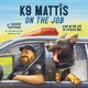 Book cover of: K9 Mattis on the Job. By: Mark Tappan