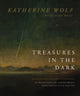 Book cover of: Treasures in the Dark. By: Katherine Wolf