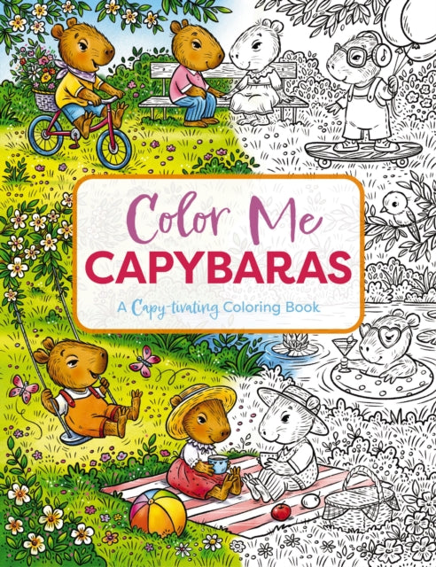 Color Me Capybaras, A Capy-tivating Coloring Book 9781400340729 Editors of Cider Mill Press