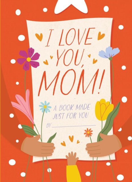 Book cover of: I Love You, Mom!. By: Hannah Sheldon-Dean
