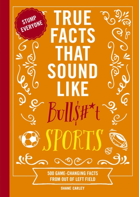 Book cover of: True Facts That Sound Like Bull$#*t: Sports