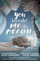 Book cover of: You Brought Me The Ocean: An Aqualad Graphic Novel. By: Julie Maroh