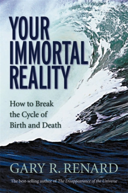 Book cover of: Your Immortal Reality. By: Gary Renard, Gary R. Renard