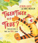 Book cover of: Tiger-Tiger, Is It True?. By: Byron Katie