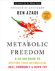Metabolic Freedom, A 30-Day Guide to Restore Your Metabolism, Heal Hormones & Burn Fat 9781401994365 Ben Azadi