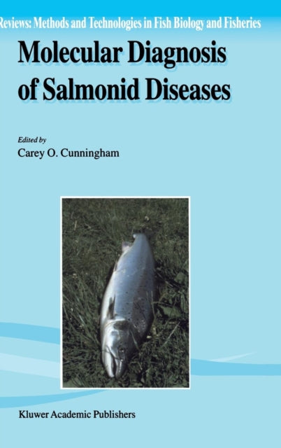 Book cover of: Molecular Diagnosis of Salmonid Diseases. By: Carey O. Cunningham