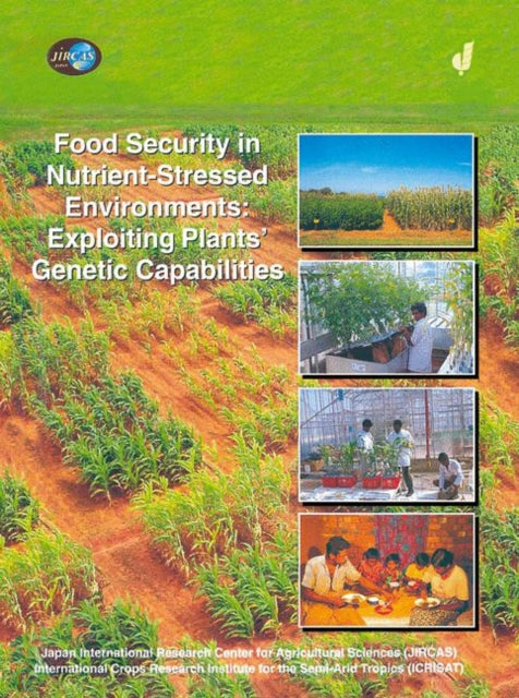 Book cover of: Food Security in Nutrient-Stressed Environments: Exploiting Plants’ Genetic Capabilities. By: J.J. Adu-Gyamfi