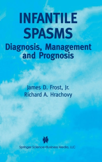 Book cover of: Infantile Spasms. By: James D. Frost Jr.