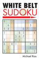 Book cover of: White Belt Sudoku®. By: Michael Rios