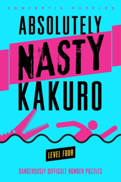 Book cover of: Absolutely Nasty® Kakuro Level Four. By: Puzzles Conceptis