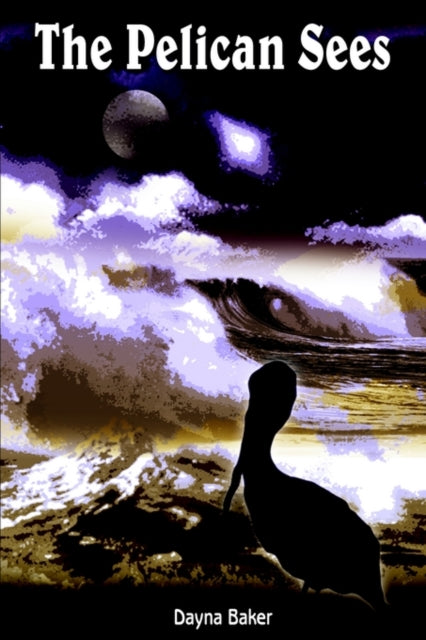 Book cover of: Pelican Sees. By: Dayna Baker