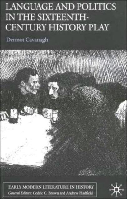 Book cover of: Language and Politics in the Sixteenth-Century History Play