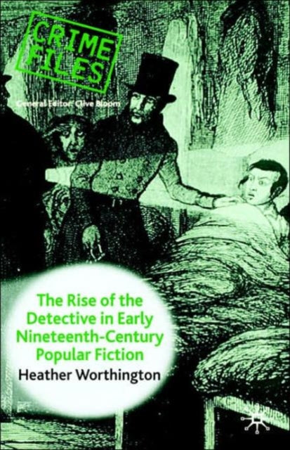 Book cover of: Rise of the Detective in Early Nineteenth-Century Popular Fiction. By: Heather Worthington