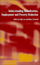 Book cover of: Understanding Globalization, Employment and Poverty Reduction