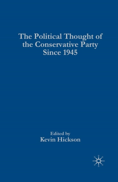 Book cover of: Political Thought of the Conservative Party since 1945. By: Kevin Hickson
