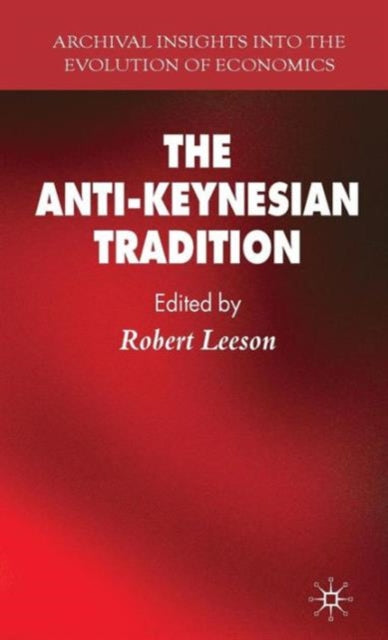 Book cover of: Anti-Keynesian Tradition. By: Robert Leeson