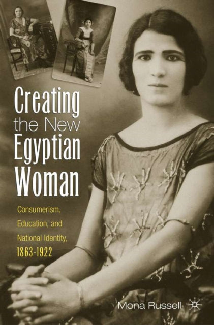 Book cover of: Creating the New Egyptian Woman. By: Mona Russell